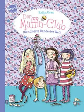 Alves |  Der Muffin-Club 01. Die süßeste Bande der Welt | Buch |  Sack Fachmedien
