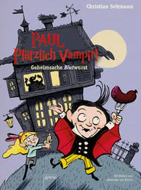 Seltmann |  Paul. Plötzlich Vampir! Geheimsache Blutwurst | Buch |  Sack Fachmedien