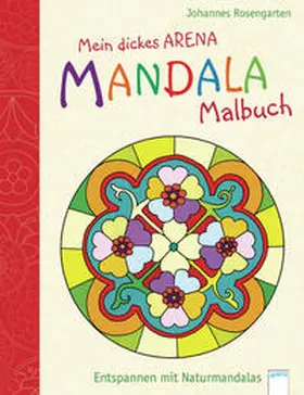 Rosengarten |  Mein dickes Mandala-Malbuch. Entspannen mit Naturmandalas | Buch |  Sack Fachmedien
