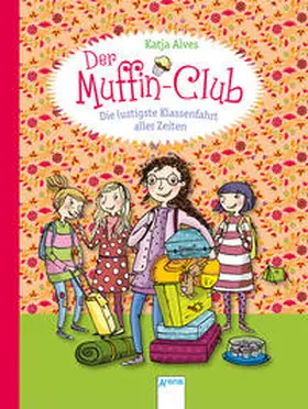 Alves |  Der Muffin-Club 05. Die lustigste Klassenfahrt aller Zeiten | Buch |  Sack Fachmedien