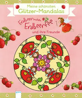 Dahle |  Erdbeerinchen Erdbeerfee und ihre Freunde. Meine schönsten Glitzer-Mandalas | Buch |  Sack Fachmedien