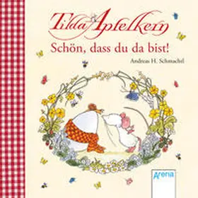 Schmachtl |  Tilda Apfelkern. Schön, dass du da bist! | Buch |  Sack Fachmedien