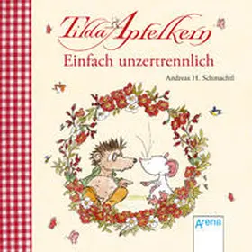 Schmachtl |  Tilda Apfelkern. Einfach unzertrennlich | Buch |  Sack Fachmedien