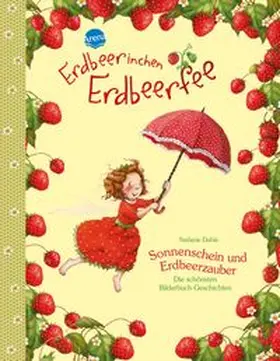 Dahle | Erdbeerinchen Erdbeerfee. Sonnenschein und Erdbeerzauber | Buch | 978-3-401-71007-5 | www.sack.de