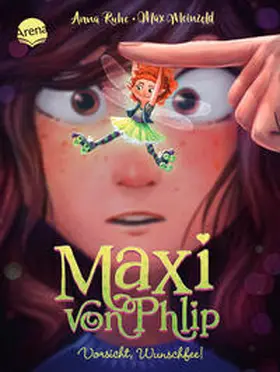Ruhe |  Maxi von Phlip (1). Vorsicht, Wunschfee! | Buch |  Sack Fachmedien