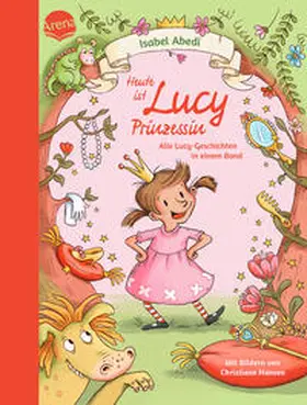 Abedi |  Heute ist Lucy Prinzessin. Alle Lucy-Geschichten in einem Band | Buch |  Sack Fachmedien