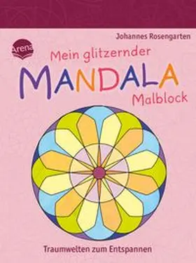 Rosengarten |  Mein glitzernder Mandala-Malblock. Traumwelten zum Entspannen | Buch |  Sack Fachmedien