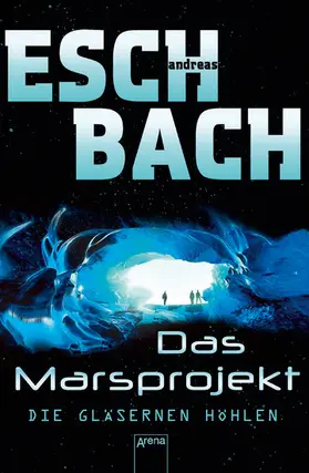 Eschbach |  Das Marsprojekt (3). Die gläsernen Höhlen | eBook | Sack Fachmedien