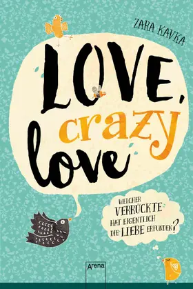 Kavka |  Love, crazy love. Welcher Verrückte hat eigentlich die Liebe erfunden? | eBook | Sack Fachmedien