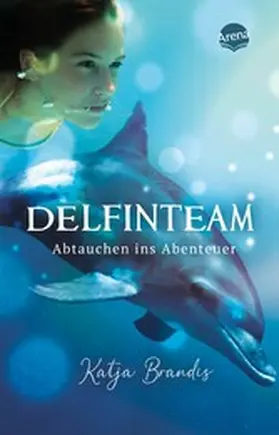 Brandis | DelfinTeam (1). Abtauchen ins Abenteuer | E-Book | www.sack.de