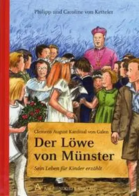 Ketteler |  Clemens August von Galen. Der Löwe von Münster | Buch |  Sack Fachmedien