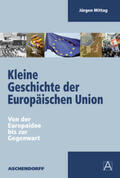 Mittag |  Kleine Geschichte der Europäischen Union | Buch |  Sack Fachmedien