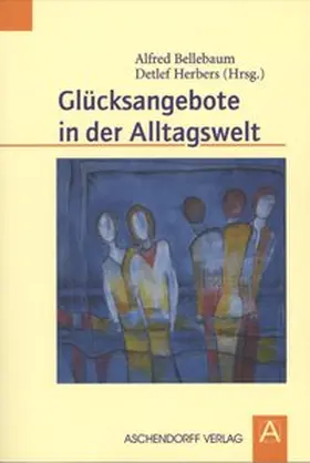 Bellebaum / Herbers |  Glücksangebote in der Alltagswelt | Buch |  Sack Fachmedien