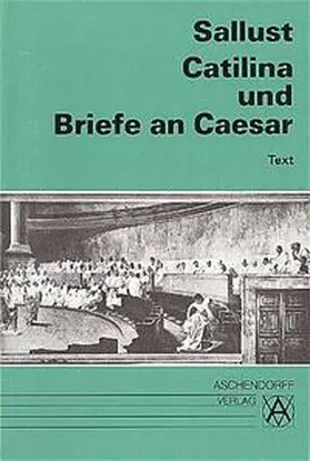 Sallust |  Catilina und Briefe an Caesar. Text | Buch |  Sack Fachmedien