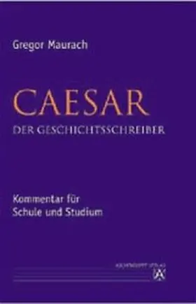 Maurach |  Caesar. Der Geschichtsschreiber | Buch |  Sack Fachmedien
