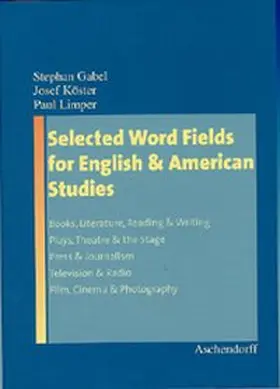 Gabel / Köster / Limper |  Selected Word Fields for English and American Studies | Buch |  Sack Fachmedien