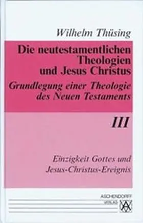 Söding / Thüsing |  Die neutestamentlichen Theologien und Jesus Christus. Grundlegung... / Einzigkeit Gottes und Jesus-Christus-Ereignis | Buch |  Sack Fachmedien