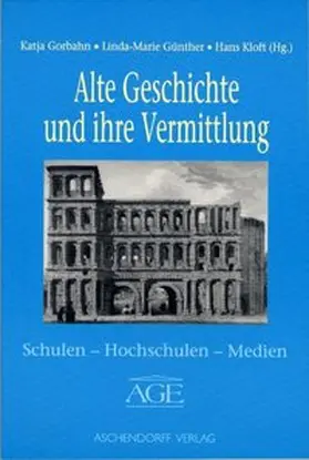 Günther / Gorbahn / Kloft |  Alte Geschichte und ihre Vermittlung | Buch |  Sack Fachmedien