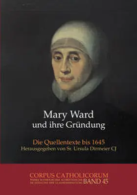 Dirmeier |  Mary Ward und ihre Gründung. Teil 1 bis Teil 4 / Mary Ward und ihre Gründung. Teil 1 | Buch |  Sack Fachmedien