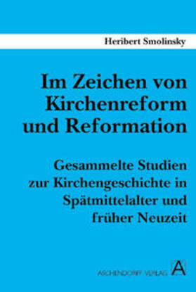 Smolinsky / Braun / Henze | Im Zeichen von Kirchenreform und Reformation | Buch | 978-3-402-03816-1 | sack.de