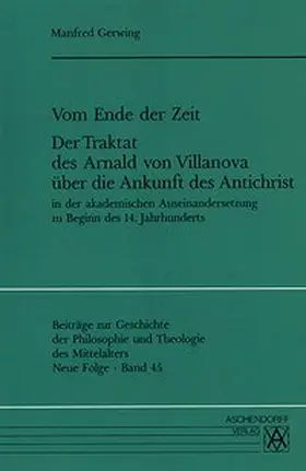 Gerwing |  Vom Ende der Zeit. Der Traktat des Arnald von Villanova über die Ankunft des Antichrist | Buch |  Sack Fachmedien