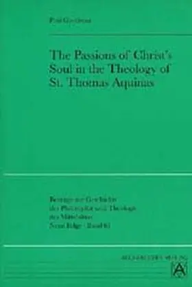 Gondreau |  The Passions of Christ's Soul in the Theology of St Thomas Aquinas | Buch |  Sack Fachmedien