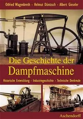 Wagenbreth / Düntzsch / Gieseler |  Die Geschichte der Dampfmaschine | Buch |  Sack Fachmedien