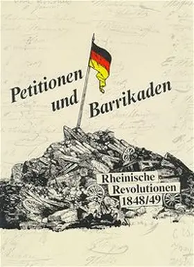 Dascher / Kleinertz |  Petitionen und Barrikaden. Rheinische Revolutionen 1848/49 | Buch |  Sack Fachmedien