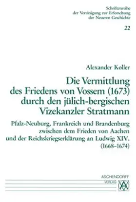 Koller |  Die Vermittlung des Friedens von Vossem (1673) durch den jülich-bergischen Vizekanzler Stratmann | Buch |  Sack Fachmedien