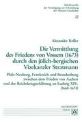 Koller |  Die Vermittlung des Friedens von Vossem (1673) durch den jülich-bergischen Vizekanzler Stratmann | Buch |  Sack Fachmedien