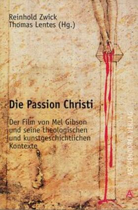 Zwick / Lentes |  Die Passion Christi | Buch |  Sack Fachmedien