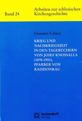 Celary |  Krieg und Nachkriegszeit in den Tagebüchern von Josef Knossalla (1878-1951), Parrer von Radzionkau | Buch |  Sack Fachmedien