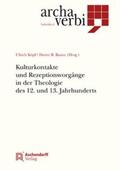 Köpf / Bauer |  Kulturkontakte und Rezeptionsvorgänge in der Theologie des 12. und 13. Jahrhunderts | Buch |  Sack Fachmedien