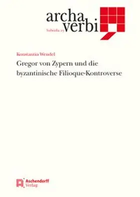 Wendel |  Gregor von Zypern und die byzantinische Filioque-Kontroverse | Buch |  Sack Fachmedien