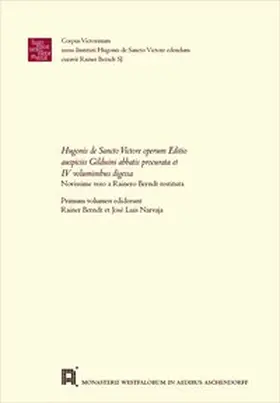 Berndt / Narvaja |  Hugonis de Sancto Victore operum Editio auspiciis Gilduini abbatis procurata et IV voluminibus digessaNovissime vero a Rainero Berndt restituta | Buch |  Sack Fachmedien