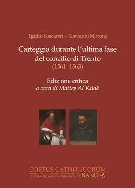 Foscarari / Morone / Al Kalak |  Egidio Foscarari - Giovanni Morone: Carteggio durante l'ultima fase del Concilio di Trento (1561-1563) | Buch |  Sack Fachmedien