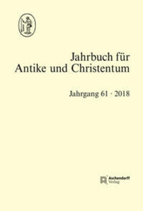Blaauw / Löhr / Schöllgen |  Jahrbuch für Antike und Christentum Jahrgang 61- 2018 | Buch |  Sack Fachmedien