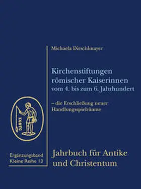 Dirschlmayer |  Kirchenstiftungen römischer Kaiserinnen vom 4. bis zum 6. Jahrhundert | Buch |  Sack Fachmedien