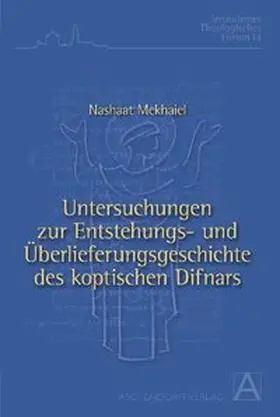 Mekhaiel |  Untersuchungen zur Entstehungs- und Überlieferungsgeschichte des koptischen Difnars anhand der Hymnen der letzten vier Monate des koptischen Jahres | Buch |  Sack Fachmedien