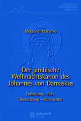 Petrynko |  Der jambische Weihnachtskanon des Johannes von Damaskus | Buch |  Sack Fachmedien