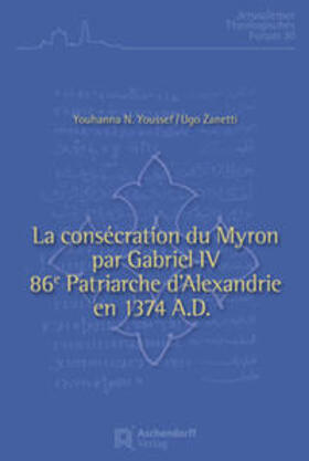 Nessim / Ugo |  La consécration du Myron par Gabriel IV, 86e patriarche d'Al | Buch |  Sack Fachmedien