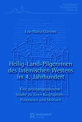 Gärtner |  Heilig-Land-Pilgerinnen des lateinischen Westens im 4. Jahrhundert | Buch |  Sack Fachmedien
