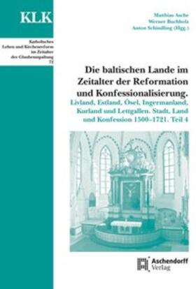 Asche / Buchholz / Schindling |  Die baltischen Lande im Zeitalter der Reformation und Konfessionalisierung | Buch |  Sack Fachmedien