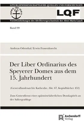 Odenthal / Frauenknecht |  Der Liber Ordinarius des Speyerer Domes aus dem 15. Jahrhundert (Generallandesarchiv Karlsruhe, Abt. 67, Kopialbücher 452) | Buch |  Sack Fachmedien