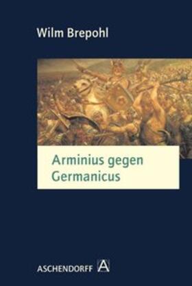 Brepohl | Arminius gegen Germanicus | Buch | 978-3-402-11787-3 | sack.de