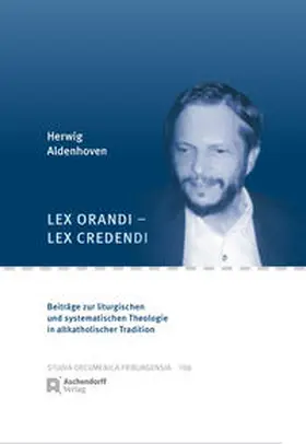 von Arx / Aldenhoven / Arx |  Lex orandi - lex credendi | Buch |  Sack Fachmedien