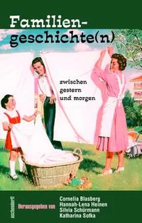 Blasberg / Heinen / Schürmann |  Familiengeschichte(n) zwischen gestern und morgen | Buch |  Sack Fachmedien