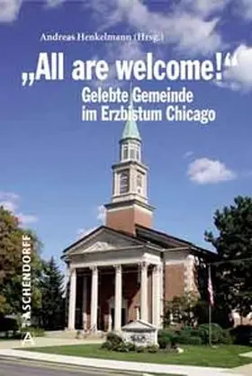 Henkelmann |  "All are welcome!" Berichte und Erfahrungen aus dem Erzbistum Chicago | Buch |  Sack Fachmedien