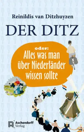 Ditzhuyzen |  Der Ditz, oder: Alles was man über Niederländer wissen sollte | Buch |  Sack Fachmedien