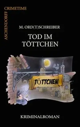 Ord(t)schreiber |  Tod im Töttchen | Buch |  Sack Fachmedien